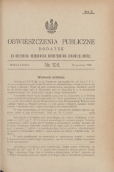 Obwieszczenia Publiczne : dodatek do Dziennika Urzędowego Ministerstwa Sprawiedliwości. R.10, № 103 (25 grudnia 1926)