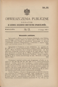 Obwieszczenia Publiczne : dodatek do Dziennika Urzędowego Ministerstwa Sprawiedliwości. R.16, № 13 (13 lutego 1932)