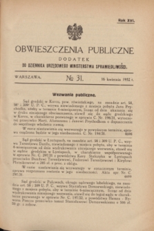 Obwieszczenia Publiczne : dodatek do Dziennika Urzędowego Ministerstwa Sprawiedliwości. R.16, № 31 (16 kwietnia 1932)