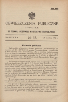 Obwieszczenia Publiczne : dodatek do Dziennika Urzędowego Ministerstwa Sprawiedliwości. R.16, № 32 (20 kwietnia 1932)