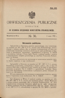 Obwieszczenia Publiczne : dodatek do Dziennika Urzędowego Ministerstwa Sprawiedliwości. R.16, № 36 (4 maja 1932)