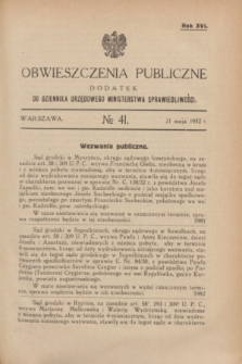 Obwieszczenia Publiczne : dodatek do Dziennika Urzędowego Ministerstwa Sprawiedliwości. R.16, № 41 (21 maja 1932)