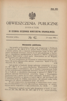 Obwieszczenia Publiczne : dodatek do Dziennika Urzędowego Ministerstwa Sprawiedliwości. R.16, № 42 (25 maja 1932)