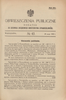 Obwieszczenia Publiczne : dodatek do Dziennika Urzędowego Ministerstwa Sprawiedliwości. R.16, № 43 (28 maja 1932)