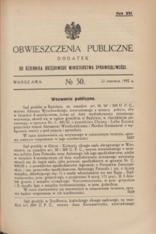 Obwieszczenia Publiczne : dodatek do Dziennika Urzędowego Ministerstwa Sprawiedliwości. R.16, № 50 (22 czerwca 1932)
