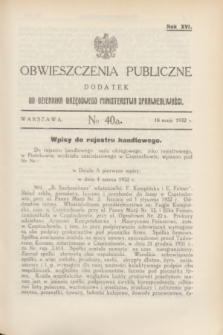 Obwieszczenia Publiczne : dodatek do Dziennika Urzędowego Ministerstwa Sprawiedliwości. R.16, № 40 A (18 maja 1932)