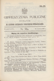Obwieszczenia Publiczne : dodatek do Dziennika Urzędowego Ministerstwa Sprawiedliwości. R.16, № 50 A (22 czerwca 1932)