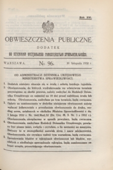 Obwieszczenia Publiczne : dodatek do Dziennika Urzędowego Ministerstwa Sprawiedliwości. R.16, № 96 (30 listopada 1932)