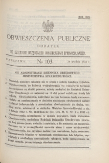 Obwieszczenia Publiczne : dodatek do Dziennika Urzędowego Ministerstwa Sprawiedliwości. R.16, № 103 (24 grudnia 1932)