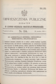 Obwieszczenia Publiczne : dodatek do Dziennika Urzędowego Ministerstwa Sprawiedliwości. R.16, № 104 (28 grudnia 1932)