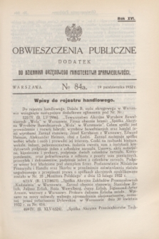 Obwieszczenia Publiczne : dodatek do Dziennika Urzędowego Ministerstwa Sprawiedliwości. R.16, № 84 A (19 października 1932)