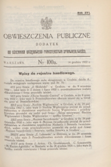 Obwieszczenia Publiczne : dodatek do Dziennika Urzędowego Ministerstwa Sprawiedliwości. R.16, № 100 A (14 grudnia 1932)