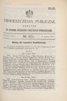 Obwieszczenia Publiczne : dodatek do Dziennika Urzędowego Ministerstwa Sprawiedliwości. R.16, № 102 A (21 grudnia 1932)