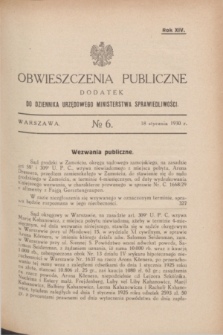 Obwieszczenia Publiczne : dodatek do Dziennika Urzędowego Ministerstwa Sprawiedliwości. R.14, № 6 (18 stycznia 1930)