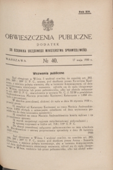 Obwieszczenia Publiczne : dodatek do Dziennika Urzędowego Ministerstwa Sprawiedliwości. R.14, № 40 (17 maja 1930)