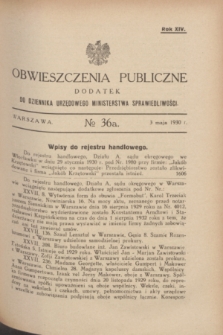 Obwieszczenia Publiczne : dodatek do Dziennika Urzędowego Ministerstwa Sprawiedliwości. R.14, № 36 A (3 maja 1930)