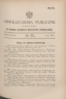 Obwieszczenia Publiczne : dodatek do Dziennika Urzędowego Ministerstwa Sprawiedliwości. R.14, № 37 A (7 maja 1930)