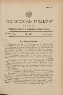 Obwieszczenia Publiczne : dodatek do Dziennika Urzędowego Ministerstwa Sprawiedliwości. R.14, № 42 (24 maja 1930)