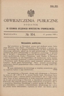 Obwieszczenia Publiczne : dodatek do Dziennika Urzędowego Ministerstwa Sprawiedliwości. R.14, № 104 (27 grudnia 1930)