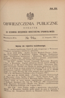 Obwieszczenia Publiczne : dodatek do Dziennika Urzędowego Ministerstwa Sprawiedliwości. R.14, № 94 A (22 listopada 1930)
