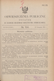 Obwieszczenia Publiczne : dodatek do Dziennika Urzędowego Ministerstwa Sprawiedliwości. R.8, № 104 (29 listopada 1924)
