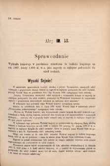 [Kadencja V, sesja IV, al. 13] Alegata do Sprawozdań Stenograficznych z Czwartej Sesyi Piątego Peryodu Sejmu Krajowego Królestwa Galicyi i Lodomeryi wraz z Wielkiem Księstwem Krakowskiem z roku 1886/7. Alegat 13