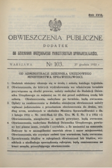 Obwieszczenia Publiczne : dodatek do Dziennika Urzędowego Ministerstwa Sprawiedliwości. R.17, № 103 (27 grudnia 1933)