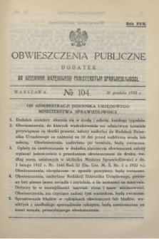 Obwieszczenia Publiczne : dodatek do Dziennika Urzędowego Ministerstwa Sprawiedliwości. R.17, № 104 (30 grudnia 1933)