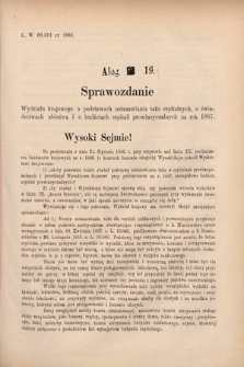 [Kadencja V, sesja IV, al. 19] Alegata do Sprawozdań Stenograficznych z Czwartej Sesyi Piątego Peryodu Sejmu Krajowego Królestwa Galicyi i Lodomeryi wraz z Wielkiem Księstwem Krakowskiem z roku 1886/7. Alegat 19