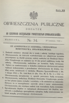 Obwieszczenia Publiczne : dodatek do Dziennika Urzędowego Ministerstwa Sprawiedliwości. R.19, № 34 (27 kwietnia 1935)