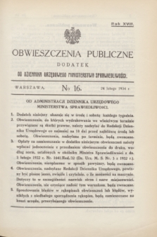 Obwieszczenia Publiczne : dodatek do Dziennika Urzędowego Ministerstwa Sprawiedliwości. R.18, № 16 (24 lutego 1934)
