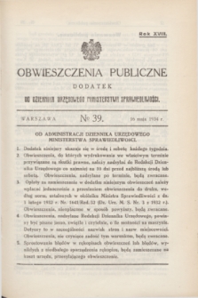 Obwieszczenia Publiczne : dodatek do Dziennika Urzędowego Ministerstwa Sprawiedliwości. R.18, № 39 (16 maja 1934)
