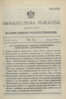 Obwieszczenia Publiczne : dodatek do Dziennika Urzędowego Ministerstwa Sprawiedliwości. R.18, № 57 (18 lipca 1934)