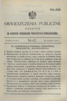 Obwieszczenia Publiczne : dodatek do Dziennika Urzędowego Ministerstwa Sprawiedliwości. R.18, № 67 (22 sierpnia 1934)
