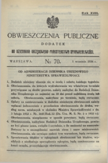 Obwieszczenia Publiczne : dodatek do Dziennika Urzędowego Ministerstwa Sprawiedliwości. R.18, № 70 (1 września 1934)