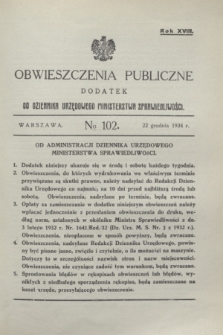 Obwieszczenia Publiczne : dodatek do Dziennika Urzędowego Ministerstwa Sprawiedliwości. R.18, № 102 (22 grudnia 1934)