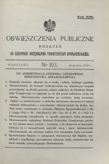 Obwieszczenia Publiczne : dodatek do Dziennika Urzędowego Ministerstwa Sprawiedliwości. R.18, № 103 (24 grudnia 1934)