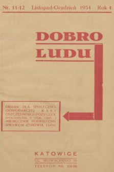 Dobro Ludu : organ dla Społeczno-Gospodarczej Kasy Oszczędności i Pożyczek Spółdziel. z Ogr. Odp. : miesięcznik poświęcony sprawom zdrowia ludu. 1934, nr 11 i 12 |PDF|