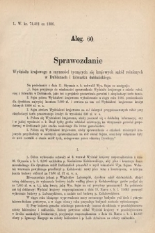 [Kadencja V, sesja IV, al. 60] Alegata do Sprawozdań Stenograficznych z Czwartej Sesyi Piątego Peryodu Sejmu Krajowego Królestwa Galicyi i Lodomeryi wraz z Wielkiem Księstwem Krakowskiem z roku 1886/7. Alegat 60