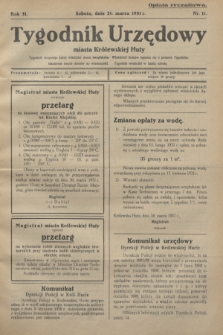 Tygodnik Urzędowy miasta Królewskiej Huty.R.31, nr 11 (21 marca 1931)