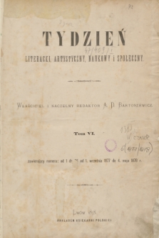 Tydzień Literacki, Artystyczny, Naukowy i Społeczny. T.6, Spis rzeczy w szóstym tomie zawartych (1878)
