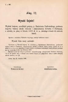 [Kadencja V, sesja IV, al. 82] Alegata do Sprawozdań Stenograficznych z Czwartej Sesyi Piątego Peryodu Sejmu Krajowego Królestwa Galicyi i Lodomeryi wraz z Wielkiem Księstwem Krakowskiem z roku 1886/7. Alegat 82