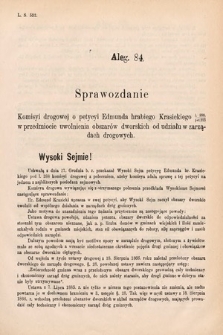 [Kadencja V, sesja IV, al. 84] Alegata do Sprawozdań Stenograficznych z Czwartej Sesyi Piątego Peryodu Sejmu Krajowego Królestwa Galicyi i Lodomeryi wraz z Wielkiem Księstwem Krakowskiem z roku 1886/7. Alegat 84