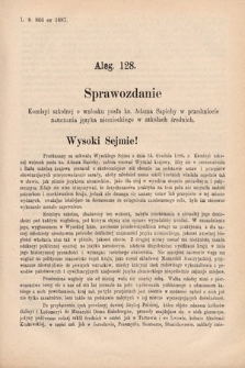 [Kadencja V, sesja IV, al. 128] Alegata do Sprawozdań Stenograficznych z Czwartej Sesyi Piątego Peryodu Sejmu Krajowego Królestwa Galicyi i Lodomeryi wraz z Wielkiem Księstwem Krakowskiem z roku 1886/7. Alegat 128