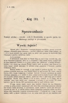 [Kadencja V, sesja IV, al. 183] Alegata do Sprawozdań Stenograficznych z Czwartej Sesyi Piątego Peryodu Sejmu Krajowego Królestwa Galicyi i Lodomeryi wraz z Wielkiem Księstwem Krakowskiem z roku 1886/7. Alegat 183