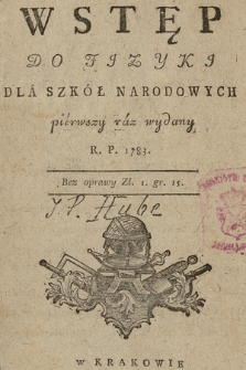 Wstęp Do Fizyki Dla Szkół Narodowych pierwszy raz wydany R. P. 1783