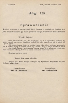 [Kadencja VII, sesja VI, al. 129] Alegata do Sprawozdań Stenograficznych z Szóstej Sesyi Siódmego Peryodu Sejmu Krajowego Królestwa Galicyi i Lodomeryi wraz z Wielkiem Księstwem Krakowskiem z roku 1900/901. Alegat 129