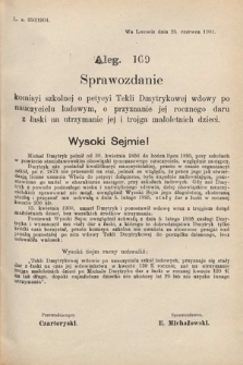 [Kadencja VII, sesja VI, al. 169] Alegata do Sprawozdań Stenograficznych z Szóstej Sesyi Siódmego Peryodu Sejmu Krajowego Królestwa Galicyi i Lodomeryi wraz z Wielkiem Księstwem Krakowskiem z roku 1900/901. Alegat 169