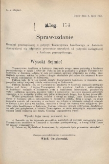 [Kadencja VII, sesja VI, al. 174] Alegata do Sprawozdań Stenograficznych z Szóstej Sesyi Siódmego Peryodu Sejmu Krajowego Królestwa Galicyi i Lodomeryi wraz z Wielkiem Księstwem Krakowskiem z roku 1900/901. Alegat 174