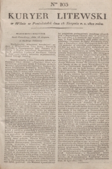 Kuryer Litewski. 1822, Ner 103 (28 sierpnia) + dod.